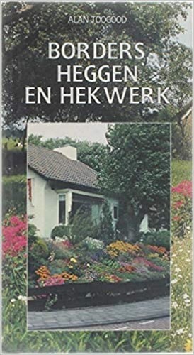 Borders, heggen en hekwerk -  Alan Toogood