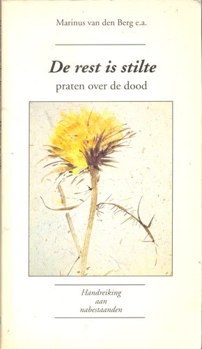 Rest is stilte: praten over de dood - Marinus van den Berg