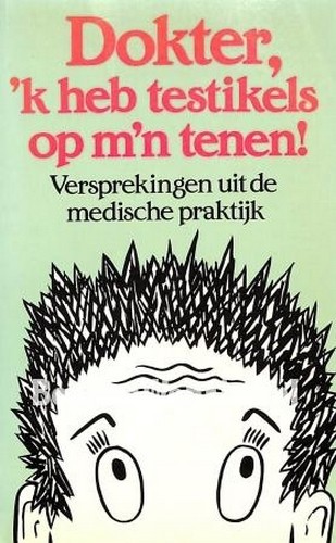 Dokter, ik heb testikels op mijn tenen! - Petra Waaijer