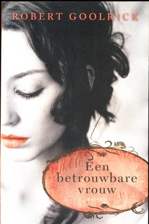 Een betrouwbare vrouw - Robert Goolrick