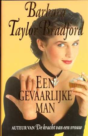 Een gevaarlijke man - Barbara Taylor Bradford