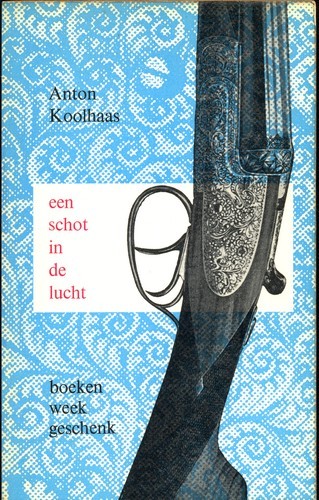 Een schot in de lucht - Anton Koolhaas