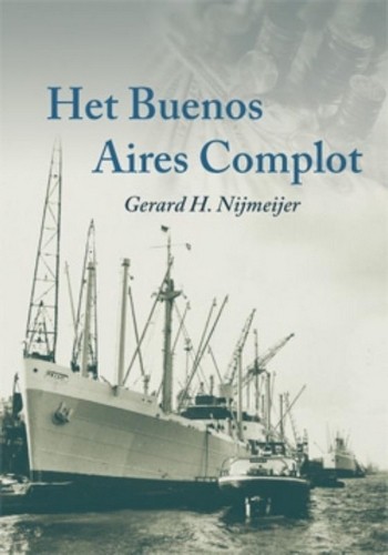 Het Buenos Aires Complot - Gerard H. Nijmeijer
