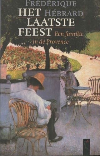 Het laatste feest  een familie in de Provence - Frédérique Hébrard 