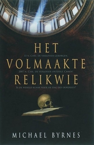 Het volmaakte relikwie - Michael Byrnes