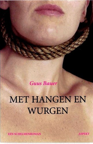 Met hangen en wurgen - Guus Bauer