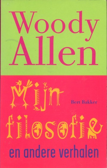 Mijn filosofie en andere verhalen - Woody Allen