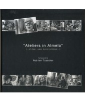 Ateliers in Almelo(..... of daar, waar kunst ontstaat...) - Rob ten Tusscher
