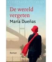De wereld vergeten - Maria Duenas