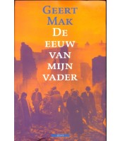De eeuw van mijn vader - Geert Mak