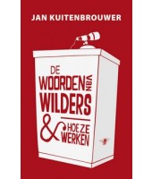 De woorden van Wilders en hoe ze werken - Jan Kuitenbrouwer