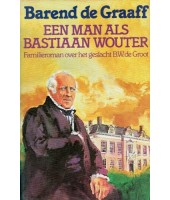 Een man als Bastiaan Wouter - Barend de Graaff