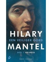 Een veilig oord: 1. Vrijheid - Hilary Mantel