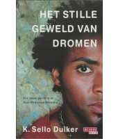 Het stille geweld van dromen - K.Sello Duiker