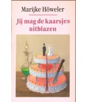 Jij mag de kaarsjes uitblazen - Marijke Howeler