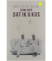 Kom hier dat ik u kus - Griet op de Beeck