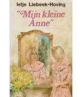 Mijn kleine Anne - Ietje Liebeek-Hoving