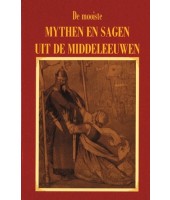 De mooiste mythen en sagen uit de middeleeuwen - Hans P. Keizer