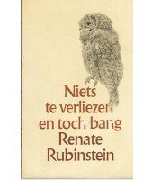Niets te verliezen en toch bang - Renate Rubinstein