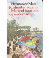 Rijshout en rozen & Marie of hoor ook de wederpartij - Herman de Man