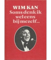 Soms denk ik wel eens bij mijzelf... - Wim Kan