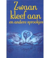 Zwaan kleef aan en andere sprookjes