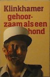 Gehoorzaam als een hond - Richard Klinkhamer