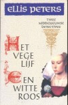 Het vege lijf & Een witte roos- Ellis Peters