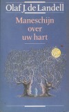 Maneschijn over uw hart - Olaf J. de Landell