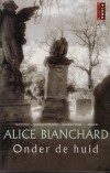 Onder de huid - Alice Blanchard