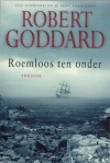 Roemloos ten onder - Robert Goddard