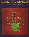 Spelletjes uit de hele wereld - Frederic V. Grunfeld e.a.